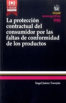 portada La Protección Contractual del Consumidor por las Faltas de Conformidad de los Productos (Monografías)