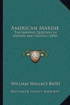 portada american marine: the shipping question in history and politics (1892) (in English)