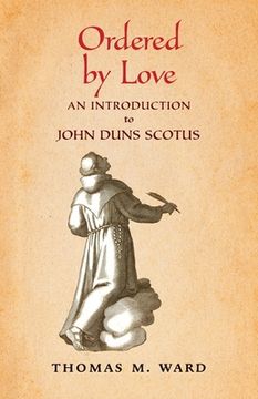 portada Ordered by Love: An Introduction to John Duns Scotus