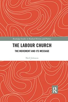 portada The Labour Church: The Movement & its Message (Routledge Studies in Radical History and Politics) (in English)