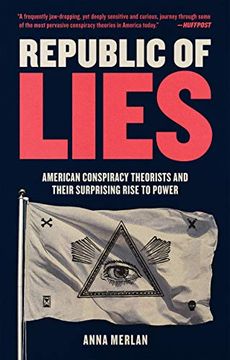 portada Republic of Lies: American Conspiracy Theorists and Their Surprising Rise to Power (in English)