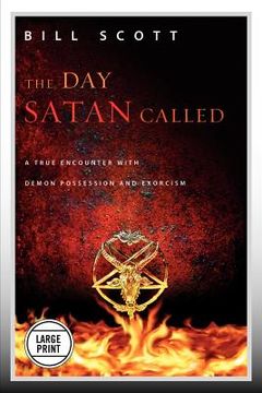 portada the day satan called: a true encounter with demon possession and exorcism (en Inglés)