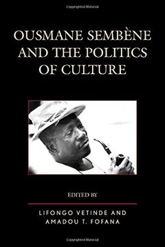 portada Ousmane Sembene and the Politics of Culture (After the Empire: The Francophone World & Postcolonial France)