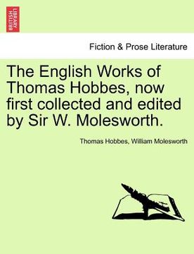 portada the english works of thomas hobbes, now first collected and edited by sir w. molesworth. vol. ix. (en Inglés)