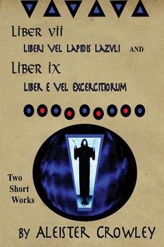 portada Liber VII (Liberi Vel Lapidis Lazvli) and Liber IX (Liber e Vel Exercitiorum): Two Short Works by Aleister Crowley