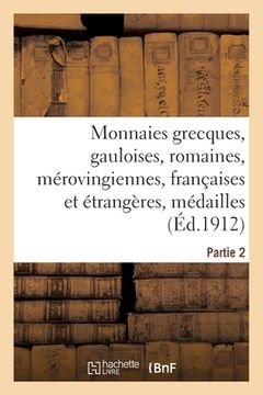 portada Monnaies Grecques, Gauloises, Romaines, Mérovingiennes, Françaises Et Étrangères: Médailles Artistiques. Partie 2 (in French)