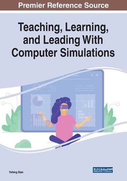 portada Teaching, Learning, and Leading With Computer Simulations (en Inglés)