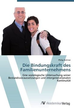 portada Die Bindungskraft des Familienunternehmens: Eine soziologische Untersuchung seiner Bestandsvoraussetzungen und intergenerationalen Kontinuität