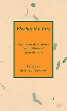 portada Fleeing the City: Studies in the Culture and Politics of Antiurbanism (in English)