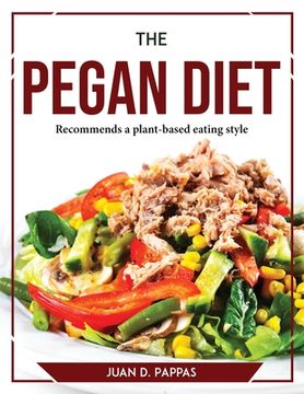 portada The Pegan Diet: Recommends a plant-based eating style (en Inglés)