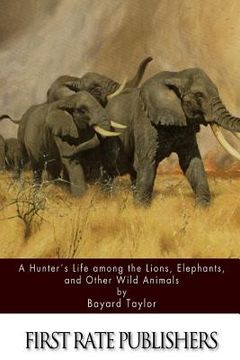 portada A Hunter's Life among the Lions, Elephants, and Other Wild Animals (in English)