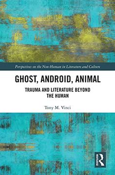 portada Ghost, Android, Animal: Trauma and Literature Beyond the Human (Perspectives on the Non-Human in Literature and Culture) (en Inglés)