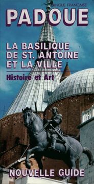 portada Padoue. La Basilique de st Antoine et la Ville. Histoire et art - Collectif