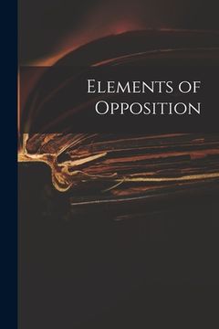 portada Elements of Opposition (en Inglés)
