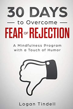 portada 30 Days to Overcome Fear of Rejection: A Mindfulness Program With a Touch of Humor (30-Days-Now Mindfulness and Meditation Guide Books) (en Inglés)