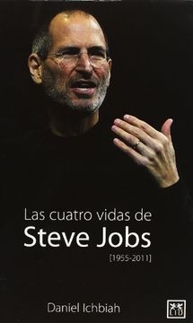 portada Las Cuatro Vidas de Steve Jobs (in Spanish)