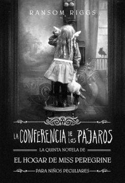 portada La Conferencia de los Pájaros: El Hogar de Miss Peregrine Para Niños Peculiares (Sin Límites) - Ransom Riggs - Libro Físico (in Spanish)