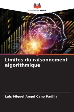 portada Limites du raisonnement algorithmique (en Francés)