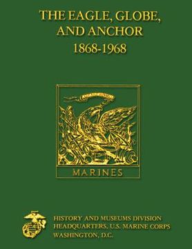 portada The Eagle, Globe and Anchor 1868 - 1968 (en Inglés)