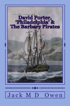 portada David Porter, Philadelphia & The Barbary Pirates: Lieutenant Porter on the Shores of Tripoli (A Sailors Saga - David Porter) (Volume 2)