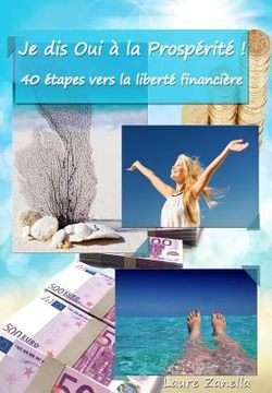portada Je dis OUI à la Prospérité !: 40 étapes vers la liberté financière (en Francés)