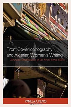 portada Front Cover Iconography and Algerian Women’S Writing: Heuristic Implications of the Recto-Verso Effect (After the Empire: The Francophone World and Postcolonial France) (en Inglés)