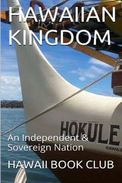 portada The Hawaiian Kingdom Hokulea: An Independent & Sovereign Nation (en Inglés)