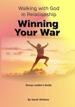 portada Walking with God in Relationship - Winning Your War Group Leader's Guide (en Inglés)