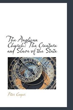 portada the anglican church: the creature and slave of the state (en Inglés)