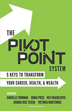portada The Pivot Point System: 5 Keys to Unlock Your Career, Health and Wealth (en Inglés)