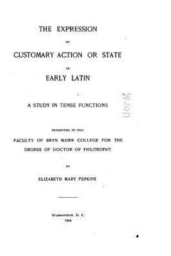 portada The Expression of Customary Action or State in Early Latin - A Study in Tense Functions (en Inglés)