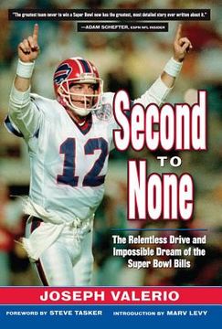 portada Second to None: The Relentless Drive and the Impossible Dream of the Super Bowl Bills (en Inglés)