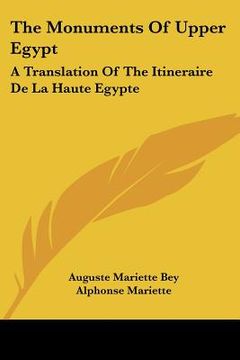 portada the monuments of upper egypt: a translation of the itineraire de la haute egypte