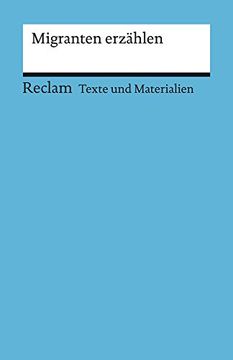portada Migranten Erzählen: Für die Sekundarstufe (Texte und Materialien für den Unterricht) (Reclams Universal-Bibliothek, Band 15075) (en Alemán)