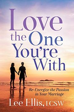 portada Love the one You're With: Re-Energize the Passion in Your Marriage (in English)