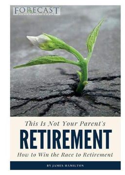portada This is not Your Parent's Retirement: How to win the Race to Retirement (in English)