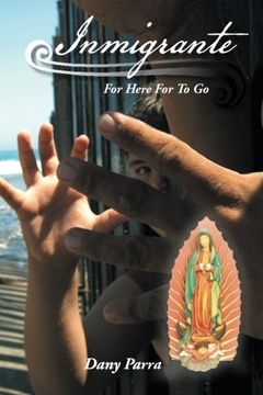 portada Inmigrante: For Here for to go