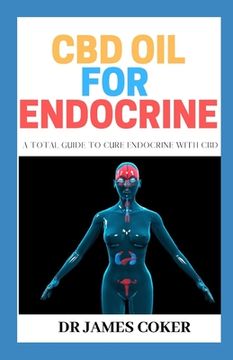 portada CBD Oil for Endocrine: A Total Guide to Cure Endocrine with CBD (en Inglés)
