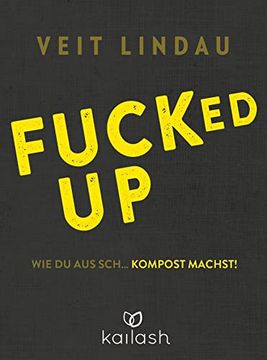 portada Fucked up: Wie du aus Sch? Kompost Machst! (en Alemán)