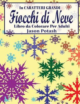 portada Fiocchi di Neve Libro da Colorare Per Adulti ( In Caratteri Grandi ) (in Italian)