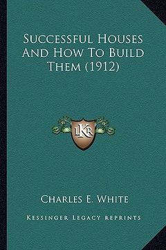 portada successful houses and how to build them (1912) (en Inglés)