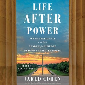 portada Life After Power: Seven Presidents and Their Search for Purpose Beyond the White House