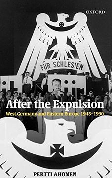portada After the Expulsion: West Germany and Eastern Europe 1945-1990 