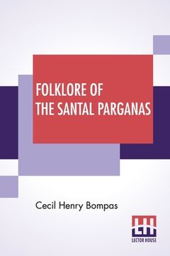 portada Folklore Of The Santal Parganas: Translated By Cecil Henry Bompas (en Inglés)