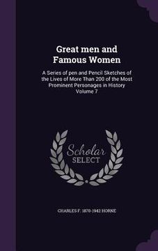 portada Great men and Famous Women: A Series of pen and Pencil Sketches of the Lives of More Than 200 of the Most Prominent Personages in History Volume 7 (en Inglés)