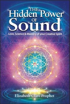 portada The Hidden Power of Sound: Love, Science & Mastery of Your Creative Spirit (in English)