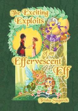 portada The Exciting Exploits of an Effervescent Elf: The Fabled Forest Series (en Inglés)