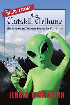 portada Tales from the Catskill Tribune: The Mountains' Premier Source for Fake News (en Inglés)
