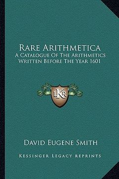 portada rare arithmetica: a catalogue of the arithmetics written before the year 1601 (en Inglés)
