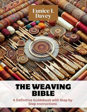 portada The Weaving Bible: A Definitive Guidebook with Step by Step Instructions (in English)